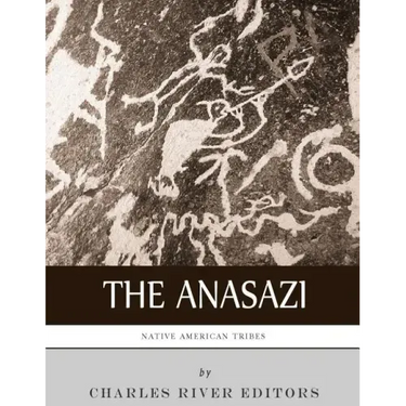 Native American Tribes: The History and Culture of the Anasazi (Ancient Pueblo)