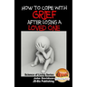 How to Cope with Grief After Losing a Loved One