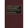 State and Local Tax Policies: A Comparative Handbook