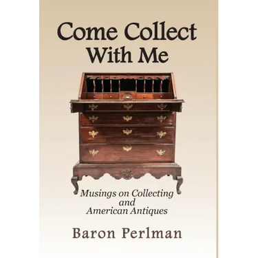 Come Collect With Me: Musings on Collecting and American Antiques