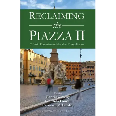 Reclaiming the Piazza II: The Catholic School and the New Evangelisation