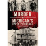 Murder in Michigan's Upper Peninsula