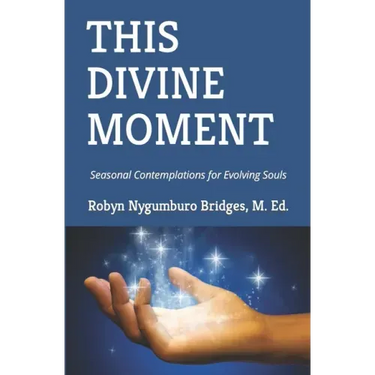 This Divine Moment: Seasonal Contemplations for Evolving Souls
