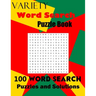 Variety Word Search Puzzle Book: 100 Word Search Puzzles and Solutions