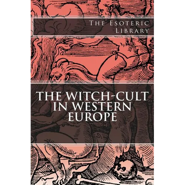 The Esoteric Library: The Witch-Cult in Western Europe