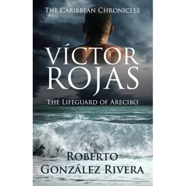Víctor Rojas: The Lifeguard of Arecibo