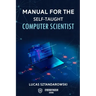 Manual for the self-taught computer scientist