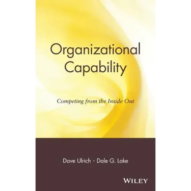 Organizational Capability: Competing from the Inside Out