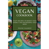 Vegan Cookbook: Tasty Recipes to Boost Your Energy and Nourishing Your Body