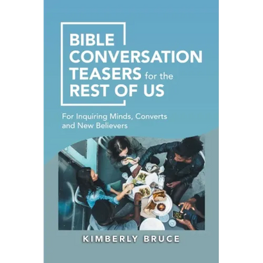 Bible Conversation Teasers for the Rest of Us: For Inquiring Minds, Converts and New Believers