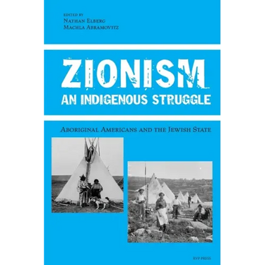 Zionism, An Indigenous Struggle: Aboriginal Americans and the Jewish State