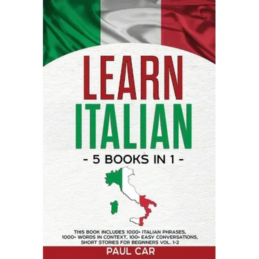 Learn Italian: 5 Books In 1: This Book Includes 1000+ Italian Phrases, 1000+ Words In Context, 100+ Conversations, Short Stories For Beginners Vol. 1-