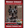 Miniature Schnauzer Training Book for Dogs and Puppies By Bone Up Dog Training: Are You Ready to Bone Up? Easy Training * Fast Results Miniature Schna