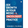 10X Growth in Your Medical Oncologist Practice