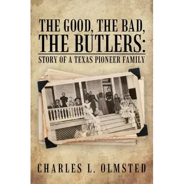 The Good, the Bad, the Butlers: Story of a Texas Pioneer Family