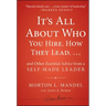 It's All about Who You Hire, How They Lead...and Other Essential Advice from a Self-Made Leader