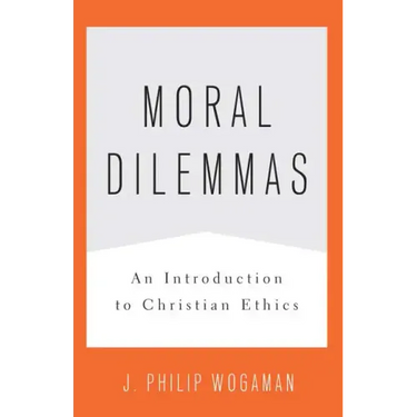 Moral Dilemmas: An Introduction to Christian Ethics