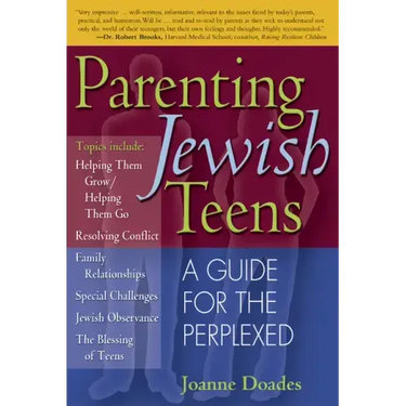 Parenting Jewish Teens: A Guide for the Perplexed
