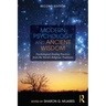 Modern Psychology and Ancient Wisdom: Psychological Healing Practices from the World's Religious Traditions