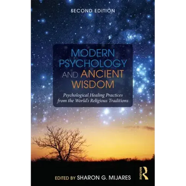 Modern Psychology and Ancient Wisdom: Psychological Healing Practices from the World's Religious Traditions