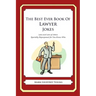 The Best Ever Book of Lawyer Jokes: Lots and Lots of Jokes Specially Repurposed for You-Know-Who