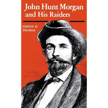 John Hunt Morgan and His Raiders