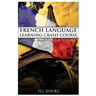 French Language Learning Crash Course: Learn to Speak French in 14 Days!