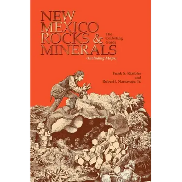 New Mexico Rocks and Minerals: The Collecting Guide
