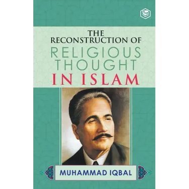 The Reconstruction of Religious Thought in Islam