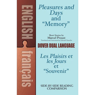 Pleasures and Days and Memory / Les Plaisirs Et Les Jours Et Souvenir Short Stories by Marcel Proust: A Dual-Language Book