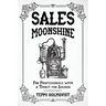 Sales Moonshine: For Professionals with a Thirst for Success