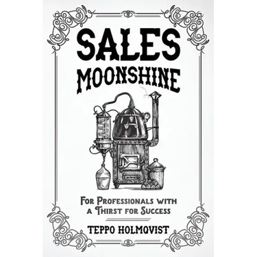 Sales Moonshine: For Professionals with a Thirst for Success