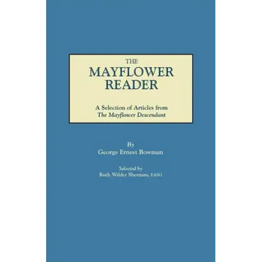 Mayflower Reader. a Selection of Articles from the Mayflower Descendant