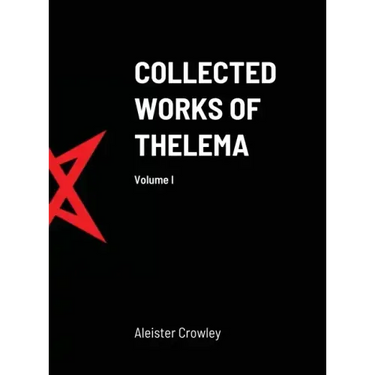 Collected Works of Thelema Volume I