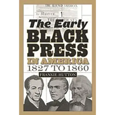 The Early Black Press in America, 1827 to 1860