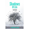 Shadows Of Life: A collection of poetry
