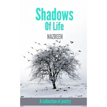 Shadows Of Life: A collection of poetry