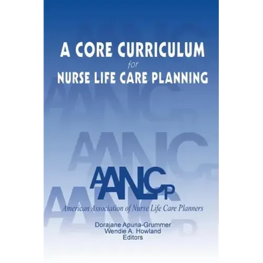 A Core Curriculum for Nurse Life Care Planning