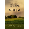 Even When: Rejoicing in God's Faithfulness through Life's Uncertainty, Disappointment, and Loss