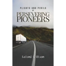 Plights and Perils of Persevering Pioneers