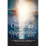 Obstacles Equal Opportunities Volume II: The Enlightened Journey: How 13 Individuals Overcame Obstacles to Create Success in their Lives