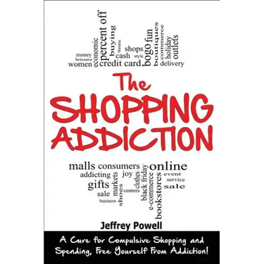 The Shopping Addiction: A Cure for Compulsive Shopping and Spending to Free Yourself from Addiction!
