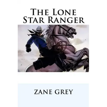 The Lone Star Ranger Zane Grey