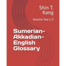 Sumerian-Akkadian-English Glossary: Volume Two L-Z