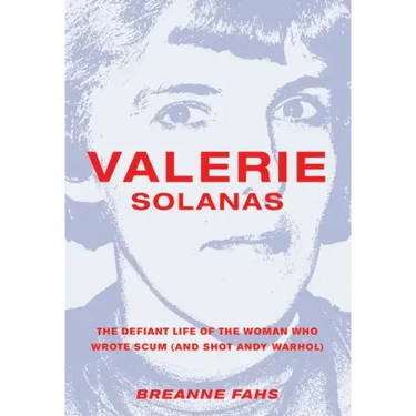 Valerie Solanas: The Defiant Life of the Woman Who Wrote Scum (and Shot Andy Warhol)