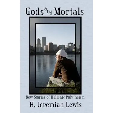 Gods and Mortals: New Stories of Hellenic Polytheism