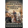 Ride A Lone Trail and Massacre Creek: Two Full Length Western Novels