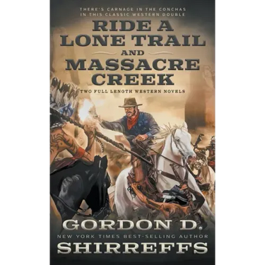 Ride A Lone Trail and Massacre Creek: Two Full Length Western Novels
