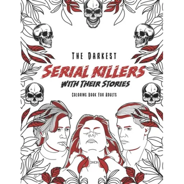 The Darkest Serial killers with their stories: Coloring book for adults