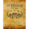 111 Mandalas: 111 Mandala Designs for Inspiration and the Purpose of Being Reproduced as Tattoos.